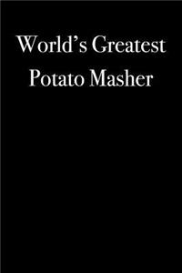 World's Greatest Potato Masher