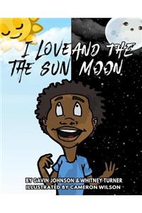 I love the sun and the moon