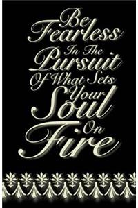 Be Fearless In The Pursuit..(Inspirational Journal)
