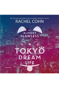 My Almost Flawless Tokyo Dream Life Lib/E