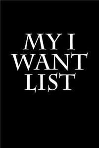 My I Want List