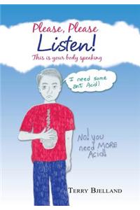 Please, Please Listen! This Is Your Body Speaking