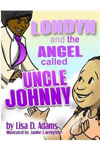 Londyn and the Angel called Uncle Johnny