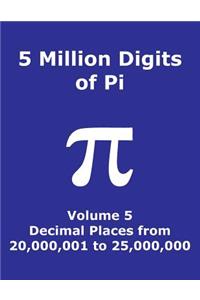 5 Million Digits of Pi - Volume 5 - Decimal Places from 20,000,001 to 25,000,000