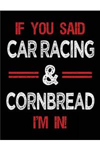 If You Said Car Racing & Cornbread I'm in