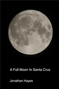Full Moon In Santa Cruz