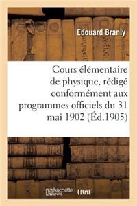 Cours Élémentaire de Physique, Rédigé Conformément Aux Programmes Officiels Du 31 Mai 1902