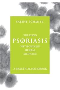 Treating Psoriasis with Chinese Herbal Medicine - A Practical Handbook