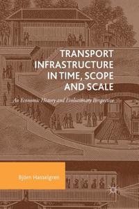 Transport Infrastructure in Time, Scope and Scale