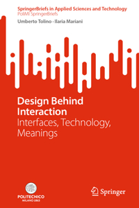 Design Behind Interaction: Interfaces, Technology, Meanings