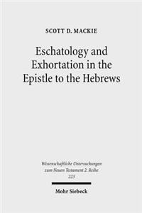 Eschatology and Exhortation in the Epistle to the Hebrews