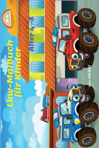 Lkw-Malbuch Für Kinder Alter 4-8: Kinder-Malbuch mit Monster-Trucks, für Kleinkinder, Vorschulkinder, Alter 2-4, Alter 4-8, Spaß & Thema basierte Malbuch für frühes Lernen, Kleinkind