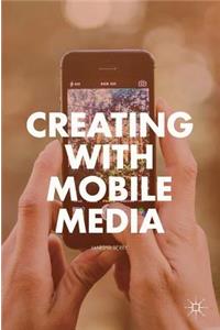 Creating with Mobile Media