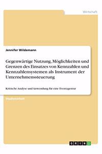 Gegenwärtige Nutzung, Möglichkeiten und Grenzen des Einsatzes von Kennzahlen und Kennzahlensystemen als Instrument der Unternehmenssteuerung