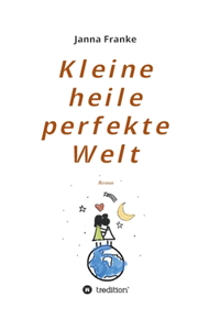 Kleine heile perfekte Welt