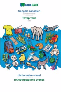 BABADADA, français canadien - Tatar (in cyrillic script), dictionnaire visuel - visual dictionary (in cyrillic script)