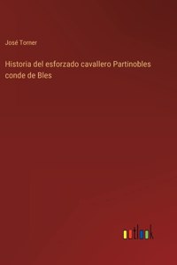 Historia del esforzado cavallero Partinobles conde de Bles