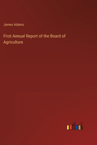 First Annual Report of the Board of Agriculture