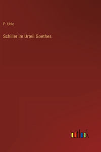 Schiller im Urteil Goethes