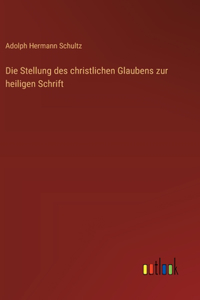 Die Stellung des christlichen Glaubens zur heiligen Schrift