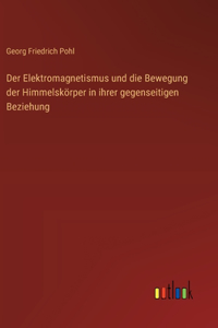 Elektromagnetismus und die Bewegung der Himmelskörper in ihrer gegenseitigen Beziehung