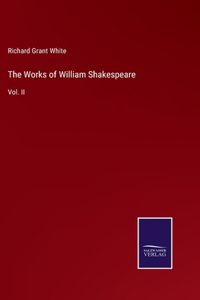 Works of William Shakespeare: Vol. II