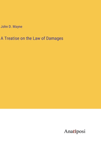 Treatise on the Law of Damages