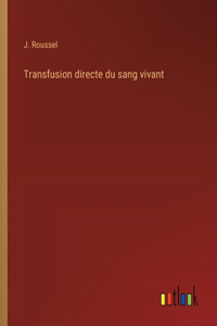 Transfusion directe du sang vivant