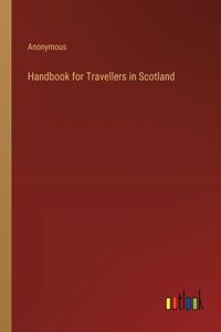 Handbook for Travellers in Scotland