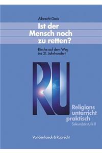 Ist Der Mensch Noch Zu Retten?