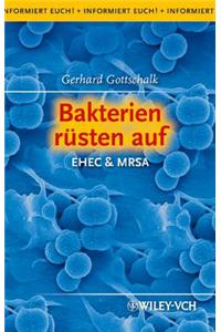 Bakterien rusten auf: EHEC & MRSA