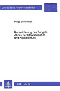 Konsolidierung des Budgets, Abbau der Staatsschulden und Kapitalbildung