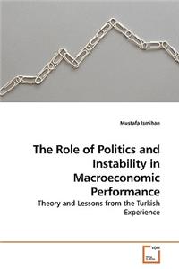 The Role of Politics and Instability in Macroeconomic Performance