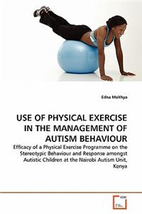 Use of Physical Exercise in the Management of Autism Behaviour