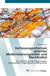 Verfassungsreformen zwischen Modernisierungswillen und Machtkalkül