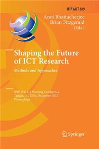 Shaping the Future of Ict Research: Methods and Approaches