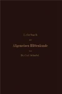 Lehrbuch Der Allgemeinen Hüttenkunde