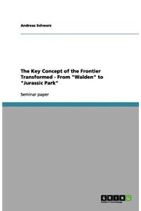 The Key Concept of the Frontier Transformed - From Walden to Jurassic Park