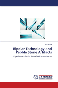Bipolar Technology and Pebble Stone Artifacts