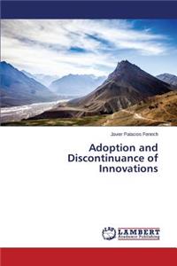 Adoption and Discontinuance of Innovations