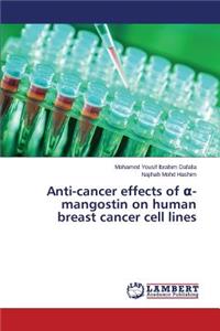 Anti-cancer effects of α-mangostin on human breast cancer cell lines