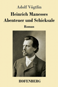 Heinrich Manesses Abenteuer und Schicksale