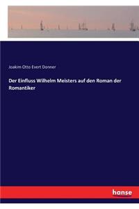 Der Einfluss Wilhelm Meisters auf den Roman der Romantiker