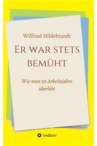 Er war stets bemüht