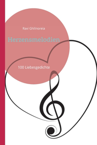 Herzensmelodien: 100 Liebesgedichte