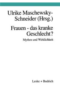Frauen -- Das Kranke Geschlecht? Mythos Und Wirklichkeit