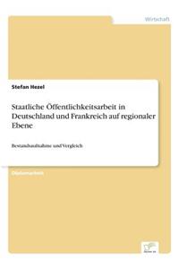 Staatliche Öffentlichkeitsarbeit in Deutschland und Frankreich auf regionaler Ebene