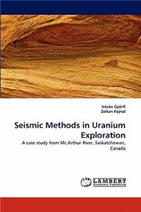 Seismic Methods in Uranium Exploration