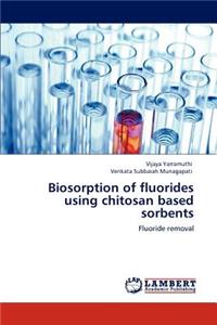 Biosorption of Fluorides Using Chitosan Based Sorbents