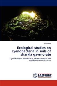 Ecological studies on cyanobacteria in soils of sharkia gavrnorate